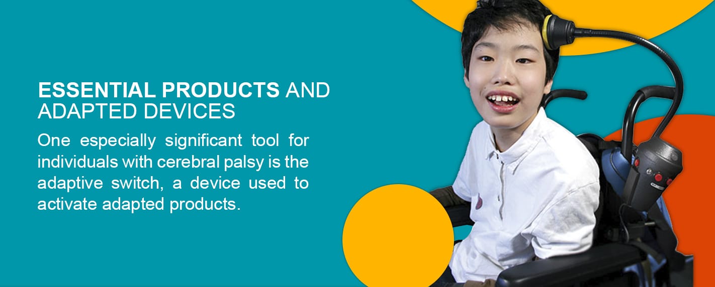 essential products and adapted devices for people with cerebral palsy