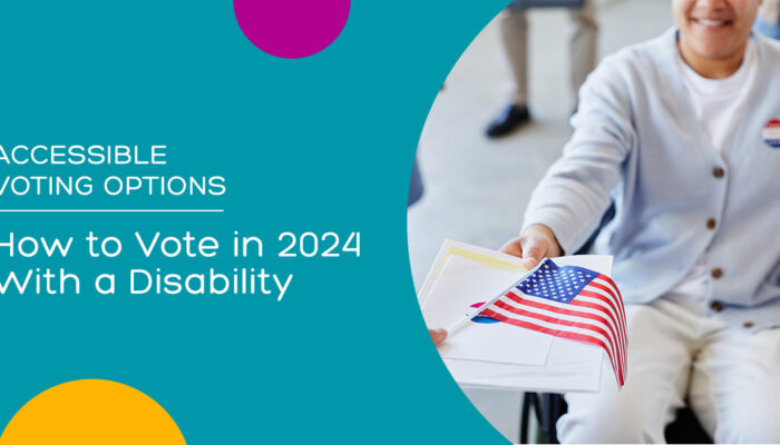Accessible Voting Options: How to Vote in 2024 With a Disability
